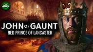 John of Gaunt - The Red Prince of Lancaster Documentary - YouTube