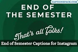300+ End of Semester Captions for Instagram with Quotes