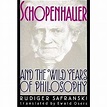 Schopenhauer And The Wild Years Of Philosophy - Find the right product ...