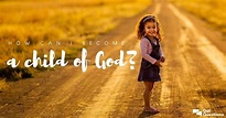How can I become a child of God? | GotQuestions.org