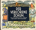 Der verlorene Schuh. Ein Bilderbuch mit Versen. by Bretschneider, Gusti ...