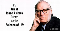 25 Great Isaac Asimov Quotes on the Science of Life