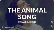 Savage Garden - The Animal Song (Lyrics for Desktop) - YouTube