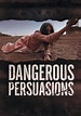 Dangerous Persuasions Season 1 - watch episodes streaming online