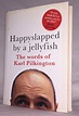 Happyslapped by a jellyfish : The words of Karl Pilkington: Amazon.co ...