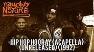 Naughty By Nature - Hip Hop Hooray (Acapella) (Unreleased) (1992) - YouTube