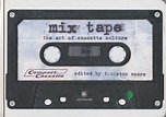 Deep Art Nature: Mix Tape: The Art of Cassette Culture - Thurston Moore ...