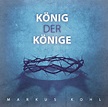 Markus Kohl - König der Könige - AGAPE records