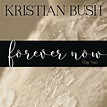 Kristian Bush - Forever Now (Say Yes) Lyrics | Musixmatch
