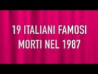 19 ITALIANI FAMOSI MORTI NEL 1987 - YouTube