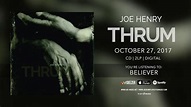 Joe Henry "Believer" Official Song Stream - New album "Thrum" OUT NOW ...