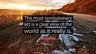 Rosa Luxemburg Quote: “The most revolutionary act is a clear view of ...