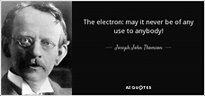 TOP 9 QUOTES BY JOSEPH JOHN THOMSON | A-Z Quotes