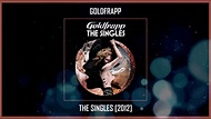Goldfrapp - The Singles [2012] MEGA - YouTube
