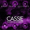 Stream Cassie - "Make You A Believer" feat. Jadakiss by Interscope ...