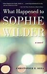 What Happened to Sophie Wilder: Christopher R. Beha: 9781935639312 ...