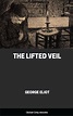 The Lifted Veil, by George Eliot - Free ebook - Global Grey ebooks