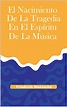 El nacimiento de la tragedia en el espíritu de la música (Spanish ...