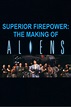 Superior Firepower: The Making of 'Aliens' (film, 2003) | Kritikák ...