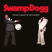 Finally Caught Up with Myself | Swamp Dogg