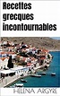 Recettes grecques incontournables eBook : Argyre, Helena: Amazon.fr: Livres