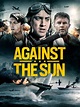 Against the Sun (2014) - Posters — The Movie Database (TMDB)
