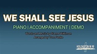 We Shall See Jesus | Piano | Accompaniment | Lyrics - YouTube