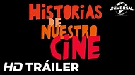 HISTORIAS DE NUESTRO CINE - Tráiler Oficial (Universal Pictures) - HD ...
