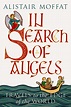 In Search of Angels: Travels to the Edge of the World by Alistair ...