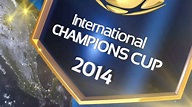 International Champions Cup 2014 - intro - YouTube
