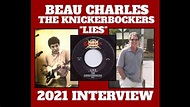 THE KNICKERBOCKERS' ("Lies") BEAU CHARLES 2021 INTERVIEW - PlanetLudwig ...