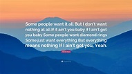 Alicia Keys Quote: “Some people want it all But I don’t want nothing at ...