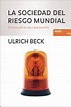 La sociedad del riesgo mundial - Ulrich Beck | PlanetadeLibros