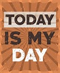Premium Vector | Today is my day typography poster design