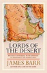 Lords of the Desert | Book by James Barr | Official Publisher Page ...