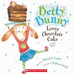 Betty Bunny Loves Chocolate Cake by Michael B. Kaplan | Scholastic