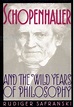 Schopenhauer and the Wild Years of Philosophy: Safranski, Rüdiger ...