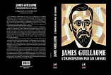 James Guillaume, l’émancipation par les savoirs