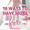 How to have fun in life: 7+ top tips to skyrocket your joy. - Living ...