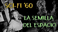 Ciencia ficción de los 60 – La semilla del espacio (1962) - Más Cine