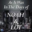 As It Was In The Days of Noah & Lot | Missionary Enterprises