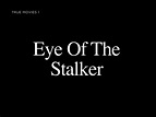 Eye of the Stalker | Filmpedia, the Films Wiki | Fandom