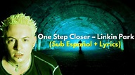 One Step Closer - Linkin Park (Sub Español + Lyrics) - YouTube