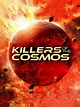 Killers of the Cosmos | TVmaze