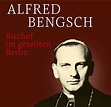 Erzbistum Berlin: Alfred Kardinal Bengsch