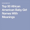 50 African American Names for Girls & Their Meanings | Baby boy names ...