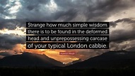 Auberon Waugh Quote: “Strange how much simple wisdom there is to be ...
