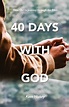 40 Days with God: Time Out to Journey Through the Bible: Kent Hickey ...