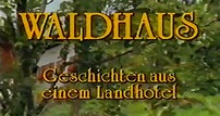 Waldhaus – fernsehserien.de
