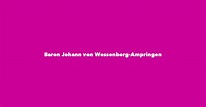 Baron Johann von Wessenberg-Ampringen - Spouse, Children, Birthday & More
